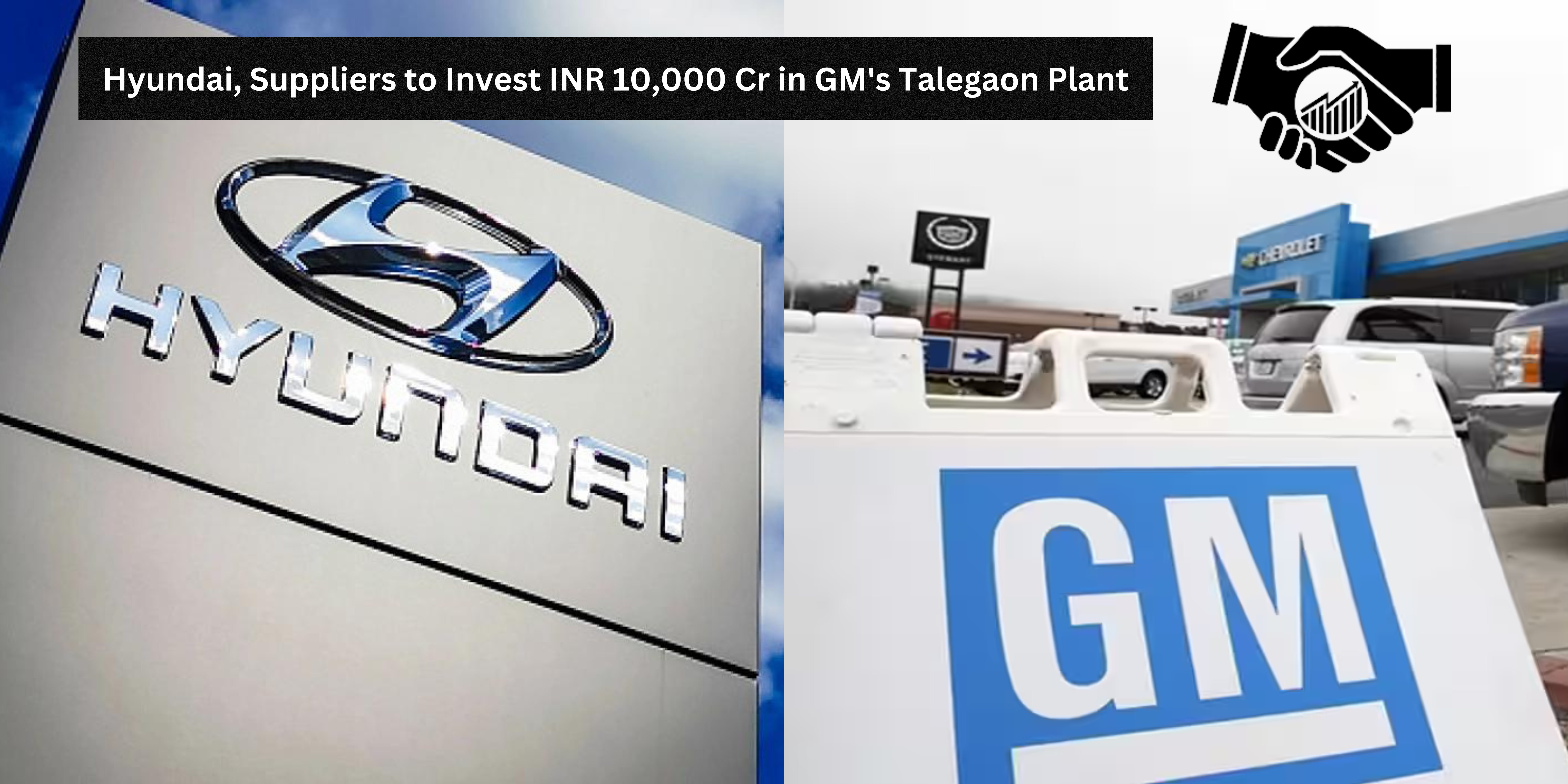 Hyundai, Suppliers to Invest INR 10,000 Cr in GM's Talegaon Plant